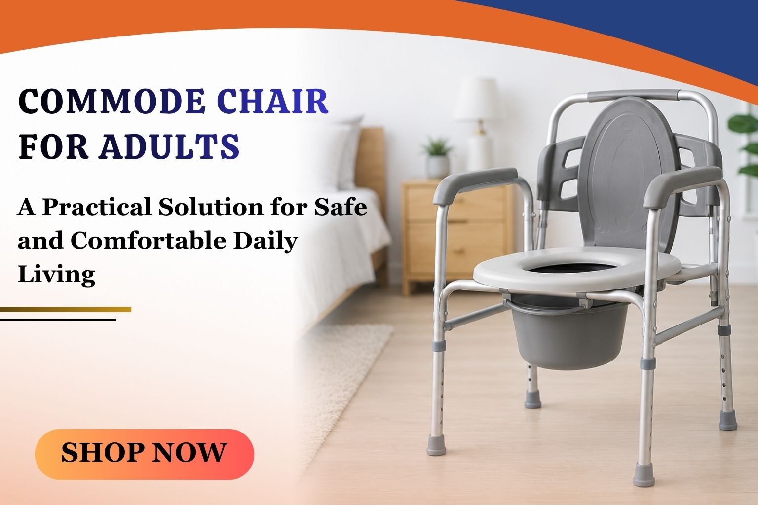 Commode Chair for Adults: A Practical Solution for Safe and Comfortable Daily Living