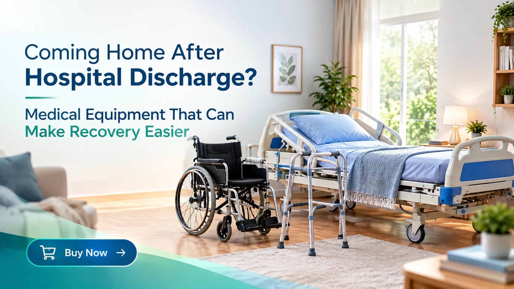 Coming Home After Hospital Discharge? Medical Equipment That Can Make Recovery Easier